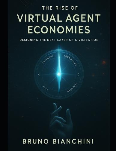 The Rise of Virtual Agent Economies: Designing the Next Layer of Civilization