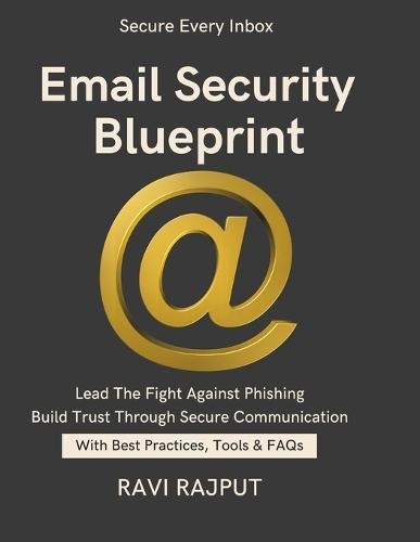 Email Security Blueprint: Defend Your Inbox Stop Phishing Fast future of email security trends Secure Email for All Mail Threats Explained Email Security That Works personal email protect