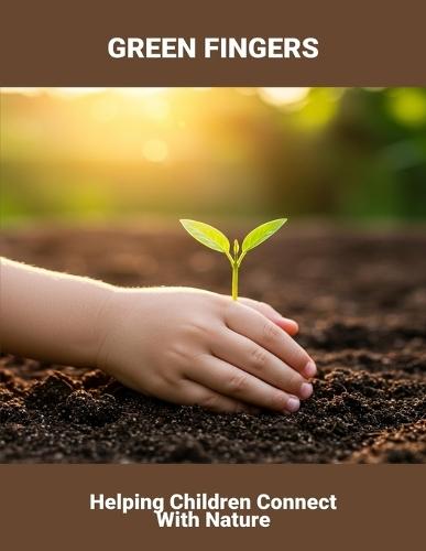 Green Fingers: Helping Children Connect With Nature