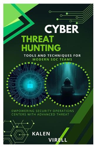 Cyber Threat Hunting: Tools and Techniques for Modern SOC Teams