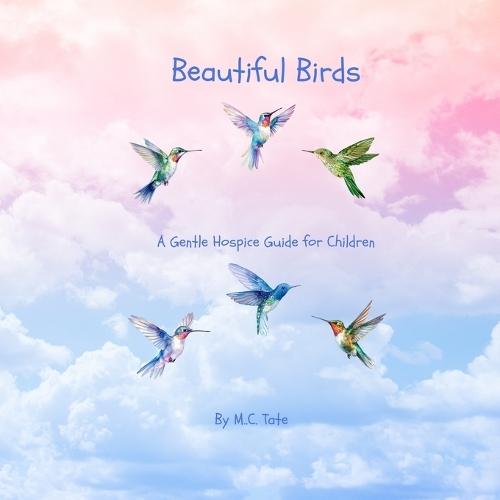 Beautiful Birds: A Gentle Hospice Guide for Children