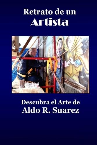 Retrato de un Artista: Descubra el Arte de Aldo R. Suarez