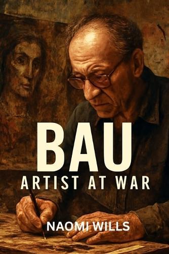 Bau: ARTIST AT WAR: A Raw, Unflinching Portrait of Creativity Amidst Chaos, Unveiling the Power of Art, Cast, and Craft Behind the Scenes.