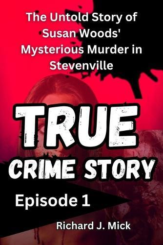True Crime Story: The Untold Story of Susan Woods' Mysterious Murder in Stevenville episode 1
