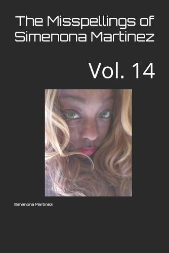 The Misspellings of Simenona Martinez: Vol. 14