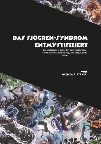 Das Sjögren-Syndrom entmystifiziert: Ein umfassender Leitfaden zum Verständnis der Symptome, Behandlung, Bewältigung und mehr!