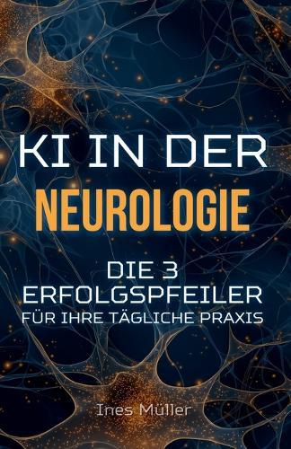 KI in der Neurologie: Die 3 Erfolgspfeiler für Ihre tägliche Praxis