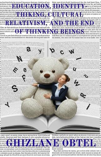 Education, Identity-Thinking, Cultural Relativism, and the End of Thinking Beings