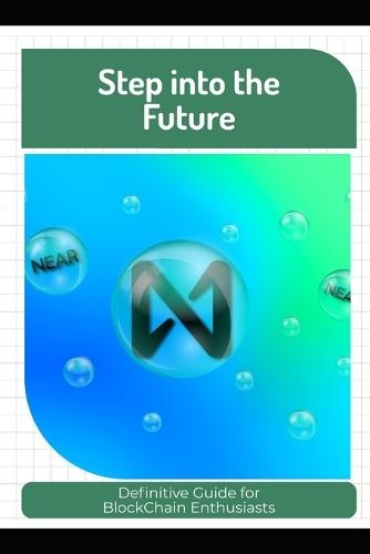 Step into the Future: Definitive Guide for BlockChain Enthusiasts