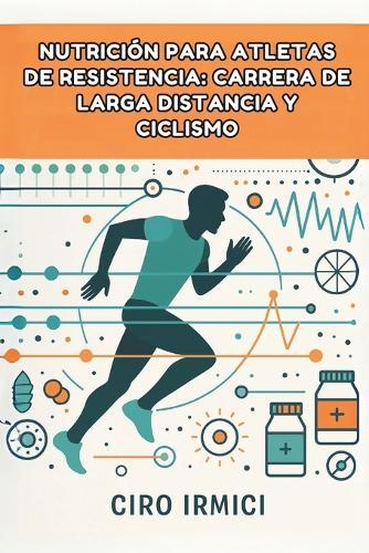 Nutrición para Atletas de Resistencia: Carrera de Larga Distancia y Ciclismo