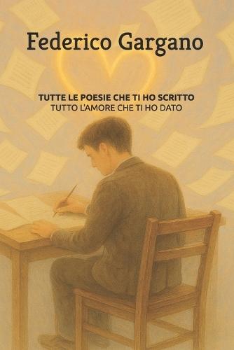 Tutte Le Poesie Che Ti Ho Scritto: Tutto l'amore che ti ho dato