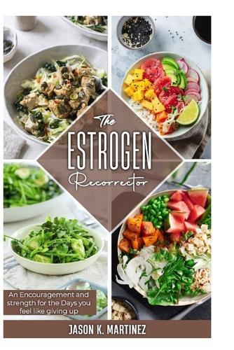 The ESTROGEN Recorrector: An Encouragement and strength for the days you feel like giving up.