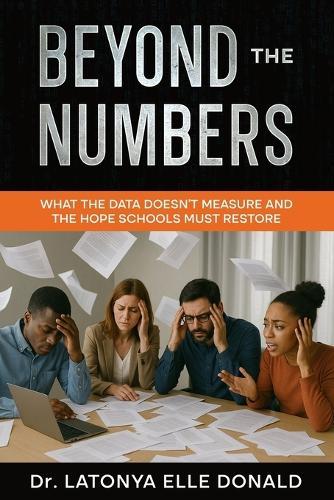 Beyond Numbers What the Data Doesn't Measure and The Hope that Schools Must Restore