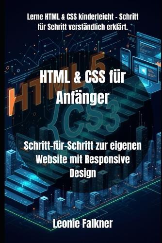 HTML & CSS für Anfänger: Schritt-für-Schritt zur eigenen Website mit Responsive Design