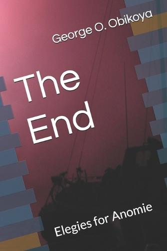 The End: Elegies for Anomie