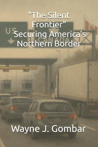 ""The Silent Frontier: Securing America's Northern Border""