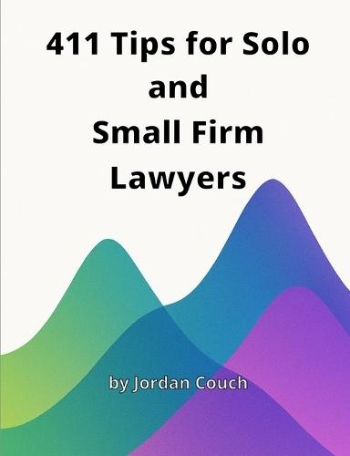 411 Tips for Solo and Small Firm Lawyers