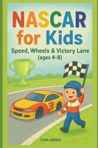 NASCAR for Kids: Speed, Wheels & Victory Lane
