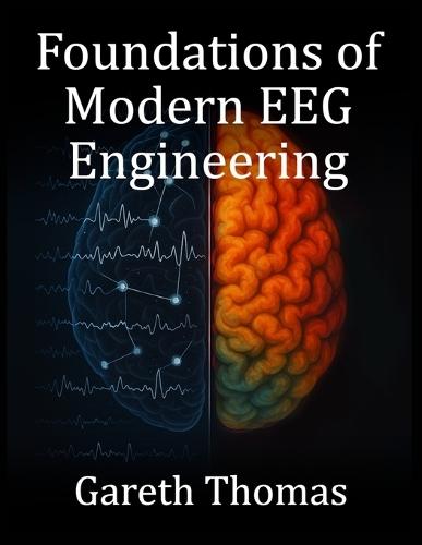Foundations of Modern EEG Engineering: Essential Principles, System Design, and Practical Applications