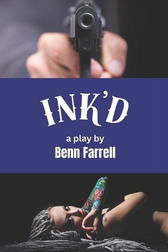 Ink'd: a play by Benn Farrell