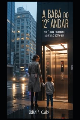 A Babá do 12° Andar: Você teria coragem de apertar o botão 13?