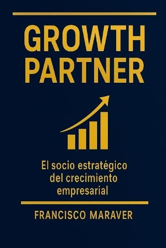 Growth Partner: El Socio Estrategico del Crecimiento Empresarial