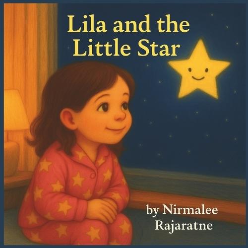 Lila and the Little Star: A Story About Believing in Yourself. Ages 3-8