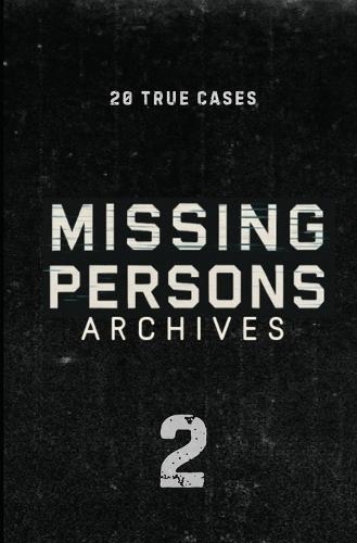 Missing Persons Archives: 20 True Missing Person Cases