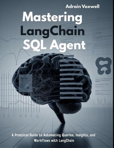 Mastering LangChain SQL Agent: A Practical Guide to Automating Queries, Insights, and Workflows with LangChain