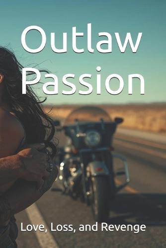 Outlaw Passion: Love, Loss, and Revenge