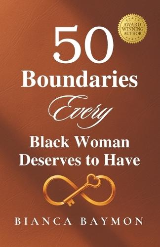 50 Boundaries Every Black Woman Deserves to Have: A Healing Guide to Reclaiming Your Voice, Power, and Peace