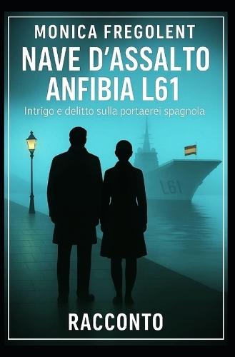 Nave d'assalto anfibia L61: Intrigo e delitto sulla portaerei spagnola