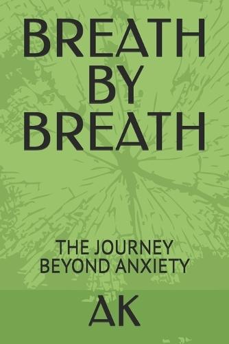 Breath by Breath: The Journey Beyond Anxiety