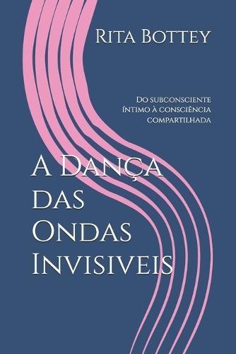 A Dança das Ondas Invisiveis: Do subconsciente íntimo à consciência compartilhada