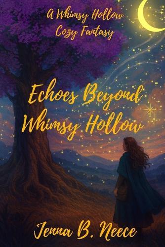 The Echoes Beyond Whimsy Hollow: A Cozy Fantasy