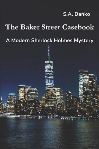 The Baker Street Casebook: A Modern Sherlock Holmes Mystery