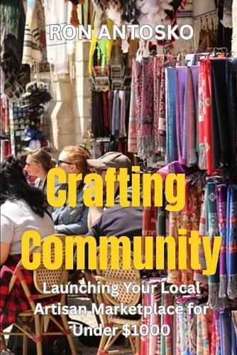 Crafting Community: Launching Your Local Artisan Marketplace for Under $1000