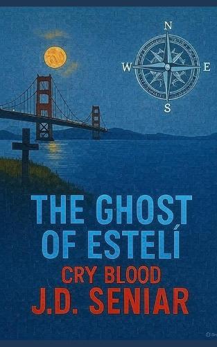The Ghost of Esteli: Cry Blood