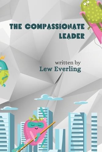 The Compassionate Leader: The Importance of Self-Compassion for Leadership Success
