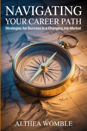 Navigating Your Career Path: Strategies for Success in a Changing Job Market