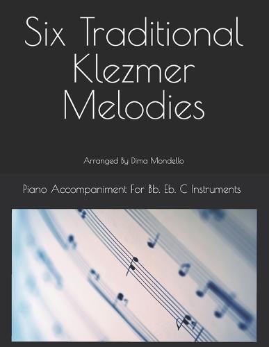 6 Traditional Klezmer Melodies: Piano Accompaniment to the 6 Traditional Klezmer Series
