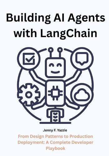 Building AI Agents with LangChain: From Design Patterns to Production Deployment: A Complete Developer Playbook