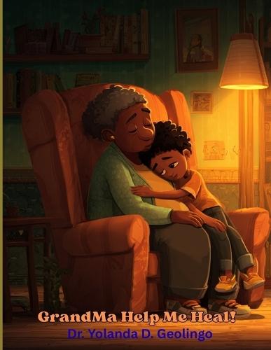GrandMa Help Me Heal!: Courageous Kids Series