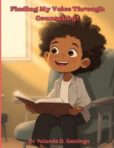 Finding My Voice Through Counseling!: Courageous Kids Series