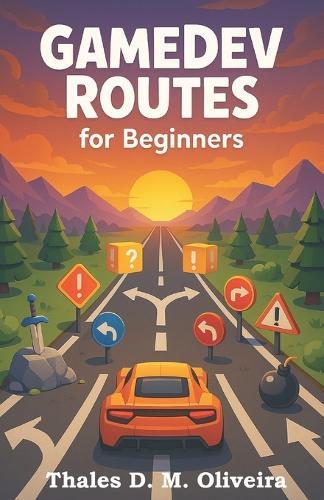 Game Dev Routes For Begginners: Want to make games but don't know why or where to start?