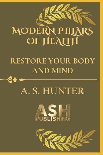 Modern Pillars of Health: Restore Your Body and Mind