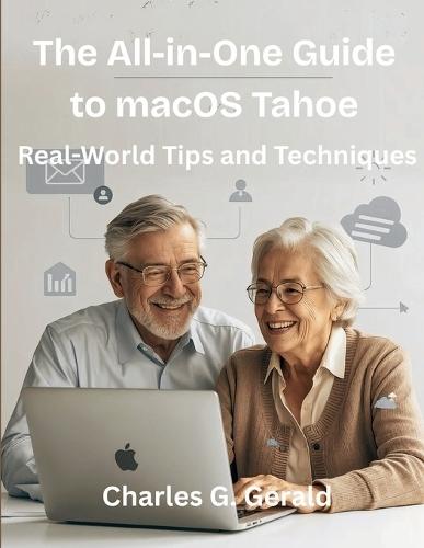 The All-in-One Guide to macOS Tahoe: Real-World Tips and Techniques