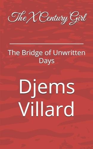 The X Century Girl: The Bridge of Unwritten Days