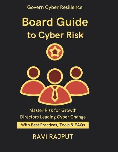 Board Guide to Cyber Risk: What Directors Need to Know Committee responsibilities in cybersecurity Board level cyber risk oversight Building Board Dashboards Board Risk Appetite Exercises