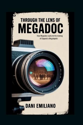 Through the Lens of Megadoc: How Megadoc Captured the Making of Coppola's Megalopolis